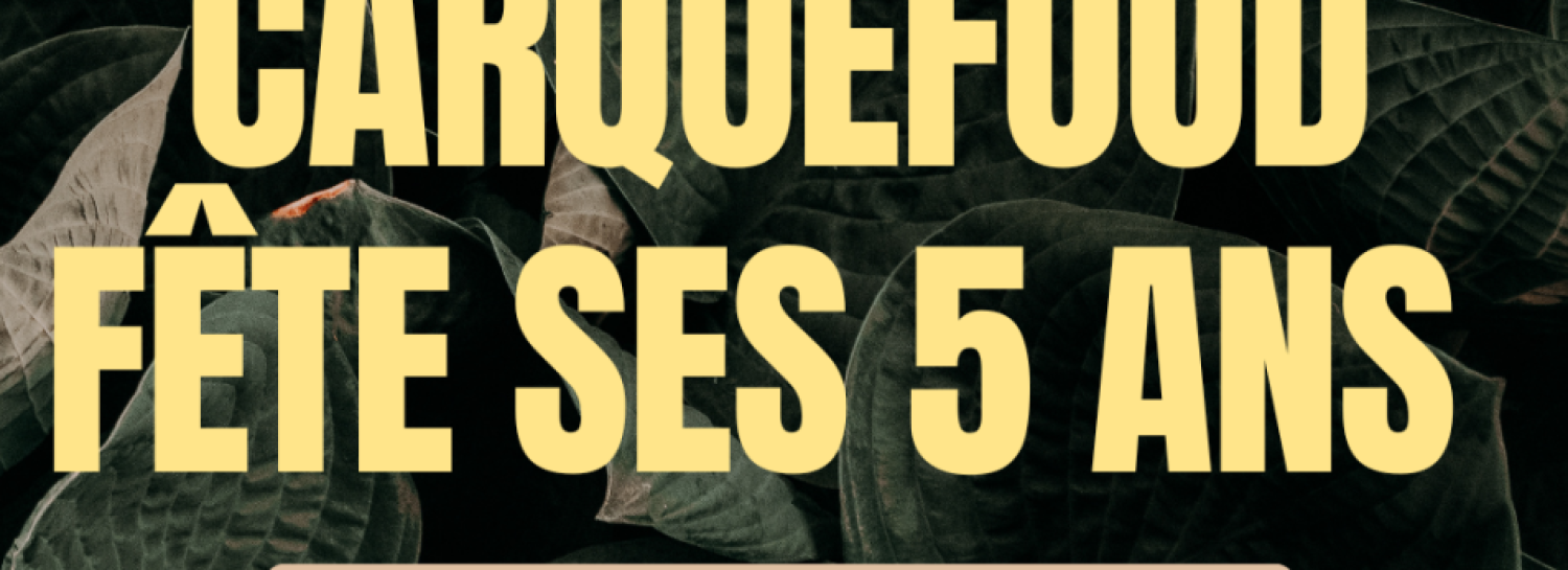 Les 5 ans du  CARQUEFOOD 🎂🥳